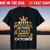 Never Underestimate A man Born In October Birthday Offcial Shirt