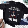 New England Patriots After God Made Me He Said Tada 2021 Shirt