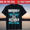 Nobody Is Perfect But If You Born In October Birthday Us 2021 Shirt