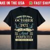 October 1971 50th Birthday 50 Year Old Tee Shirt