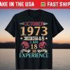 October 1973 I'm Not 48 I'm 18 With 30 Years Of Experience T-Shirt