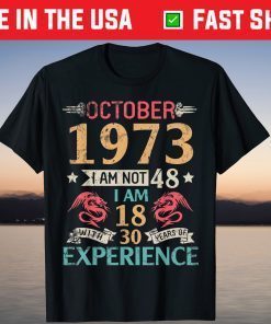 October 1973 I'm Not 48 I'm 18 With 30 Years Of Experience T-Shirt
