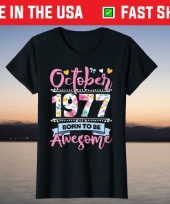 October 1977 Born To Be Awesome 44th Birthday 44 Years Old Gift T-Shirt