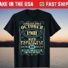 October 1981 40th Birthday 40 Year Old Tee Shirt