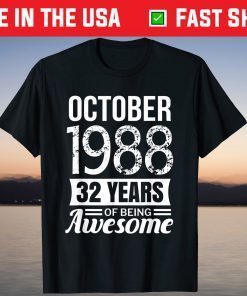 October 1988 32nd Birthday 32 Years Of Being Awesome 2021 Shirt