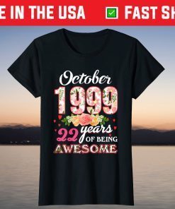 October 1999 22 Years Of Being Awesome Tee Shirt