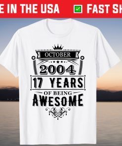 October 2004 17 Years Of Being Awesome Tee Shirt