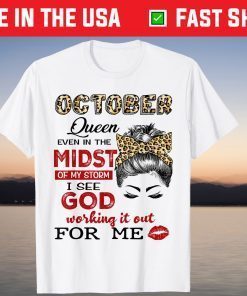 October Birthday Queen Even In The Midst Of My Storm Unisex Shirt