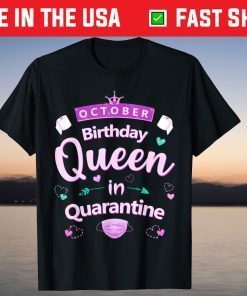 October Birthday Queen Quarantine Unisex Shirt
