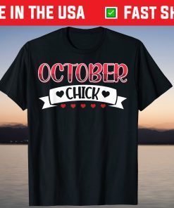 October Chick Born in October Birthday Tee Shirt