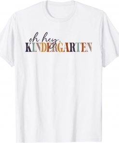 Oh Hey Kindergarten Back to School For Teachers And Students Official Shirt