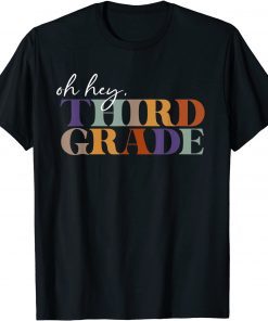 Oh Hey Third Grade Back to School For Teachers 2021 Shirt