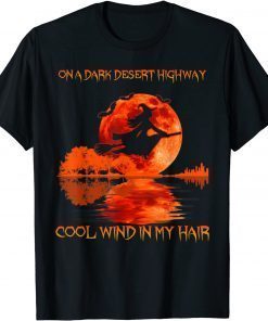 On A Dark Desert Highway Cool Wind In My Hair Halloween Limited Shirt