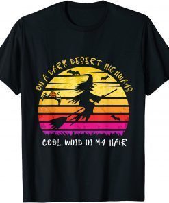 On A Dark Desert Highway Cool Wind In My Hair Halloween Gift Shirt