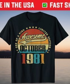Ones Of A Kindes Awesome Sinces Octobers 1981 40th Birthday Tee Shirt
