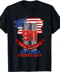 Patriot Day September 911 Memorial We Never Forget USA Flag Us 2021 Shirt
