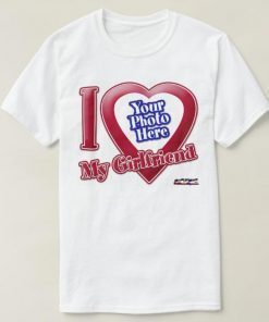 Photo I Love My Girlfriend Us 2021 Shirt