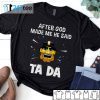 Pittsburgh Steelers After God Made Me He Said Tada 2021 Shirt