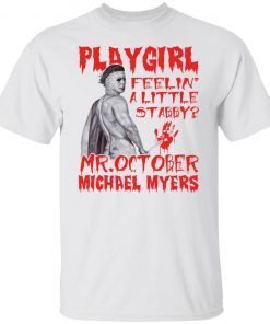 Playgirl feelin a little stabby Michael Myers Official shirt