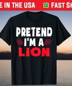 Pretend I'm A Lion Costume Halloween Tee Shirt