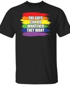 Pride LGBT the gays can do whatever they want 2021 Gift T-Shirt