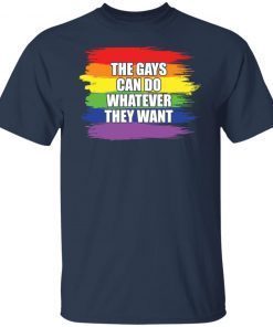 Pride LGBT the gays can do whatever they want 2021 Gift T-Shirt