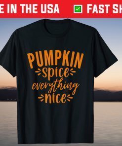 Pumpkin Spice and Everything Nice Thanksgiving Christmas Tee Shirt