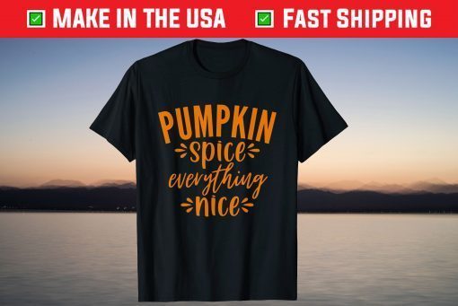 Pumpkin Spice and Everything Nice Thanksgiving Christmas Tee Shirt