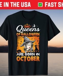 Queen Of Halloween Are Born In October Witch Girl Birthday Gift Shirt