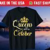 Queens Are Born In October Birthday Month Classic Shirts