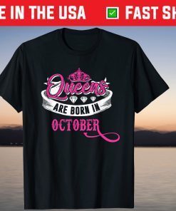 Queens Are Born October Birthday Unisex Shirt