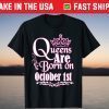 Queens Are Born On October 1st Birthday Tee Shirt