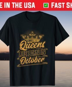 Queens are Born in October Birthday Gift Shirt