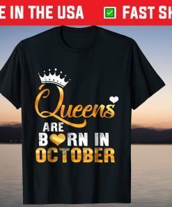 Queens are Born in October Birthday Unisex Shirt