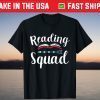Reading Squad Student Teacher Bookworm Book Lovers Librarian Tee Shirt