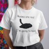 Roses Are Red I’m Going To Bed Official Shirt