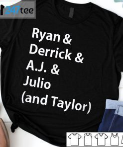 Ryan And Derrick And AJ And Julio And Taylor 2021 Shirt