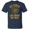 Science like magic but real Us 2021 Shirt