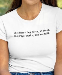 She Doesn’t Beg Force Or Chase Unisex Shirt