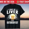 Shut Up Liver It's Oktoberfest Funny Beer Drinking Drunk Official Shirt