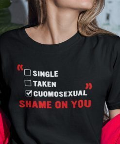 Single Taken Cuomosexual Shame On You Tee Shirt