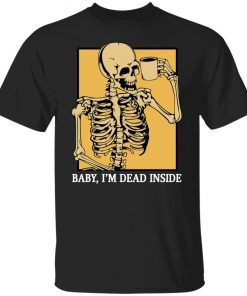 Skeleton baby i’m dead inside Unisex Shirt