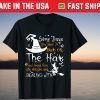 Some Days You Have To Put On The Hat Hallowen Witch Hat Gift Shirt