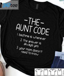 The Aunt Code Bedtime Is Whenever The Answer Is Always Yes Limited Shirt