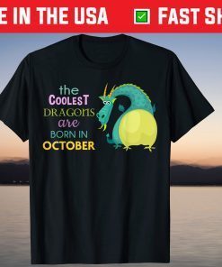 The Coolest Dragons Are Born In October Birthday Unisex Shirt