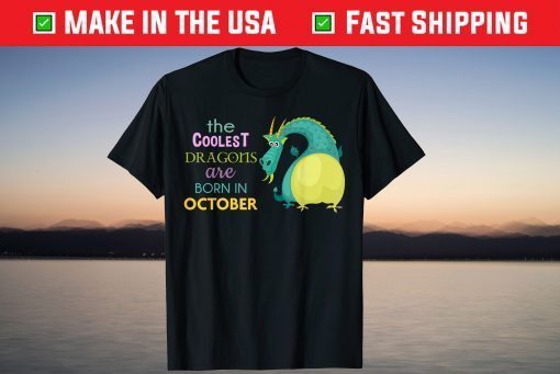 The Coolest Dragons Are Born In October Birthday Unisex Shirt