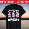 The Cutest Gnomes Are Born In October Tee Shirt