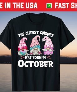 The Cutest Gnomes Are Born In October Tee Shirt