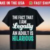 The Face That I Am Legally An Adult Is Hilarious Us 2021 Shirt