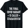 The Final Covid Variant Is Called Communism 2021 Shirt